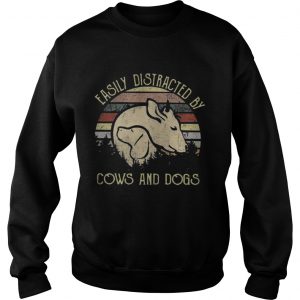 Official Easily distracted by cows and dogs Sweatshirt