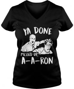 Official Ya done messed up aaron Vneck