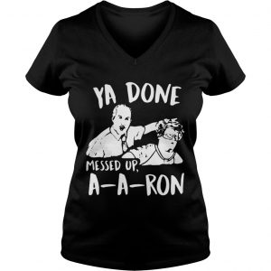 Official Ya done messed up aaron Vneck