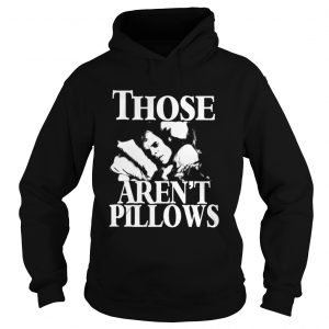 Planes Trains and Automobiles those aren’t pillows Hoodie
