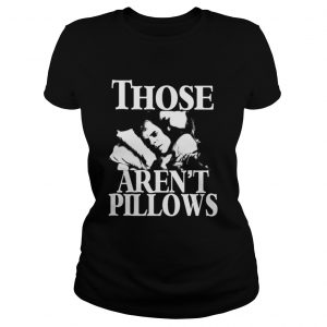 Planes Trains and Automobiles those aren’t pillows Ladies Tee