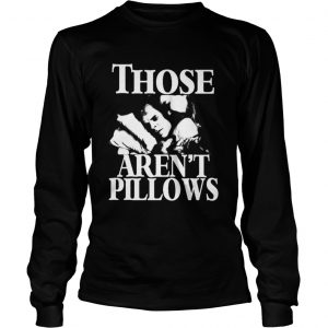 Planes Trains and Automobiles those aren’t pillows Longsleeve Tee