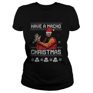 Randy Savage have a macho ugly Christmas Ladies Tee