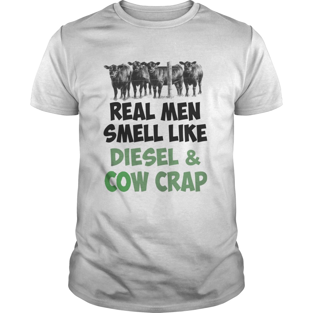 Real men smell like diesel and cow crap shirt