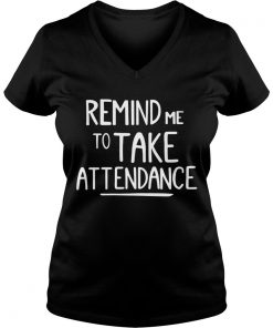 Remind me to take attendance Vneck