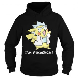 Rick and Morty I m pikarick Hoodie