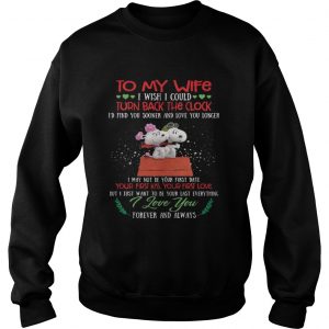 Snoopy to my wife I wish I could turn back the clock Sweatshirt
