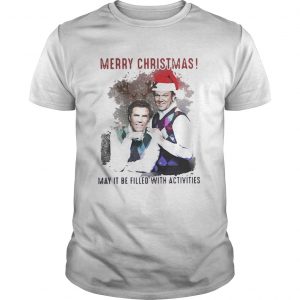Step Brothers Merry Christmas may it be filled with activities Unisex Tee