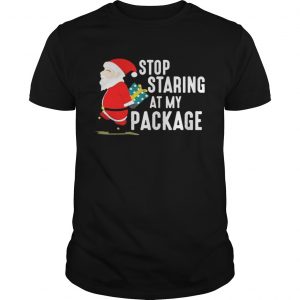 Stop Staring At My Package Funny Adult Humour Xmas Unisex Tee