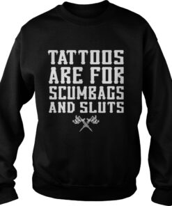 Tattoos are for scumbags and sluts Sweat