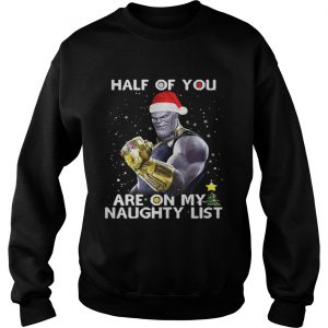 Thanos half of you are on my naughty list Sweatshirt
