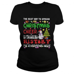The Best Way To Spread Christmas Cheer Is Teaching History Ladies Tee