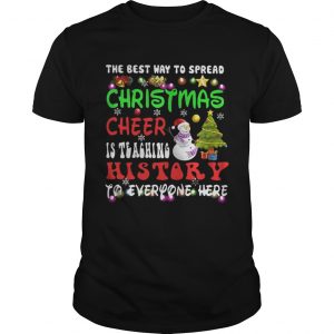 The Best Way To Spread Christmas Cheer Is Teaching History Unisex Tee