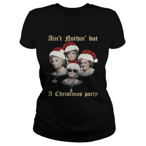 The Golden Girls ain’t nothin’ but a Christmas party Ladies Tee