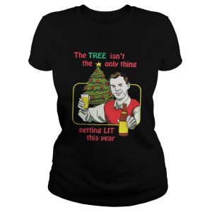The tree isn’t the only thing getting lit this year Christmas Ladies Tee