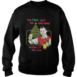 The tree isn’t the only thing getting lit this year Christmas Sweatshirt
