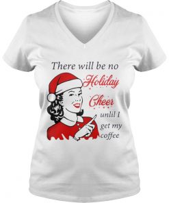 There Will Be No Holiday Cheer Until I Get My Coffee Christmas Vneck
