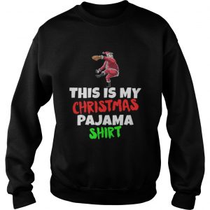 This Is My Christmas Pajama Santa play Baseball Sweatshirt