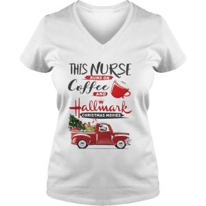 This is a nurse runs on coffee and Hallmark Christmas movies Vneck