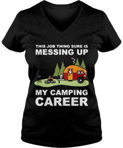 This job thing sure is messing up my camping career Vneck