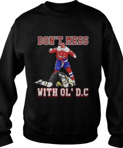 Washington Capitals Don’t Mess With OL’DC Sweatshirt
