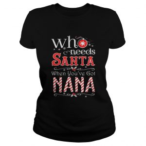 Who needs Santa when you’ve got Nana Ladies Tee