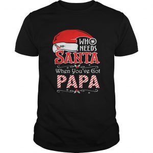 Who needs Santa when you’ve got Papa Unisex Tee