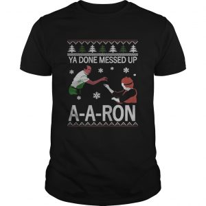 Ya done messed up ay ay ron christmas Guys Tee