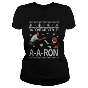Ya done messed up ay ay ron christmas Ladies Tee