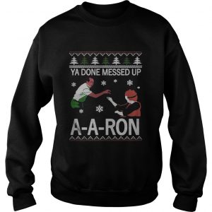 Ya done messed up ay ay ron christmas Sweatshirt