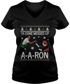 Ya done messed up ay ay ron christmas Vneck