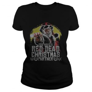 You have Red Dead Christmas partner Ladies Tee