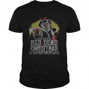 You have Red Dead Christmas partner Unisex Tee