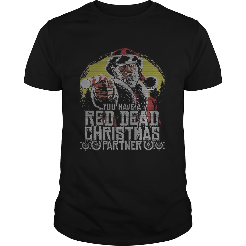 You have Red Dead Christmas partner shirt