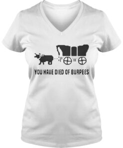 You have died of burpees Vneck
