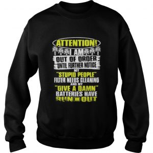Attention I Am Out Of Order Until Further Notice My Stupid People Sweater