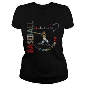 Baseball Love What You Do Ladies Tee
