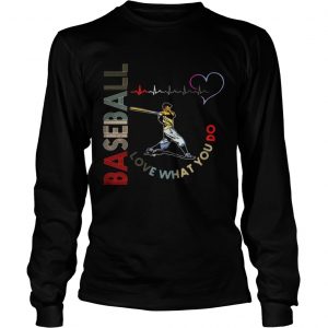 Baseball Love What You Do Longsleeve Tee