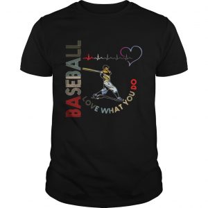 Baseball Love What You Do Unisex