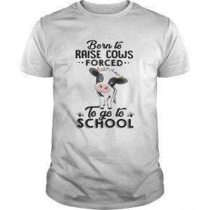 Born to raise cows forced to go to school Guys Tee