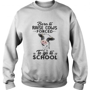 Born to raise cows forced to go to school Sweater