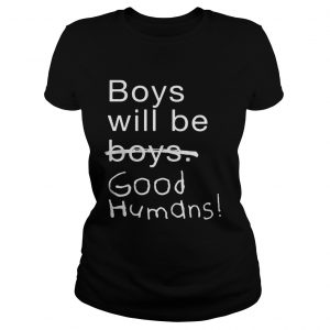 Boys Will Be Boys Good Humans Ladies Tee