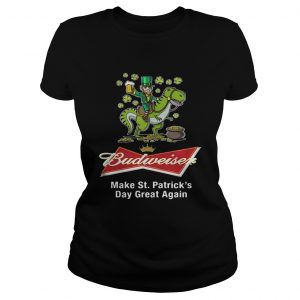 Budweiser make St Patricks day great again Ladies tee