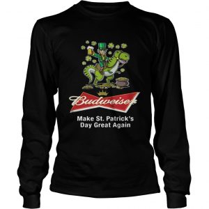 Budweiser make St Patricks day great again Longsleeve Tee