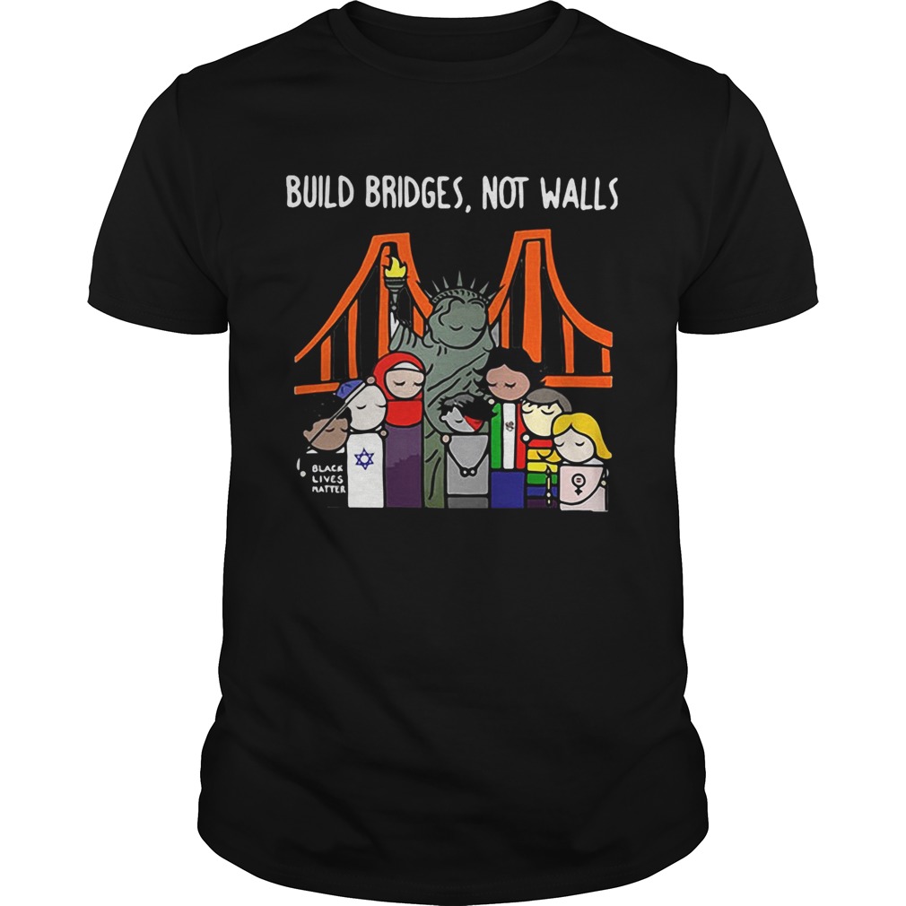 Build bridges not walls shirt