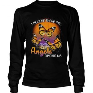 Butterfly I believe there are angels among us Longsleeve Tee
