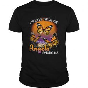 Butterfly I believe there are angels among us Unisex