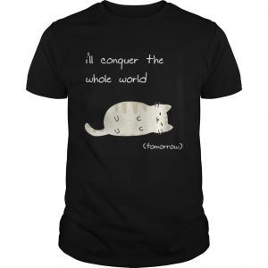 Cat I’ll conquer the whole world tomorrow Unisex