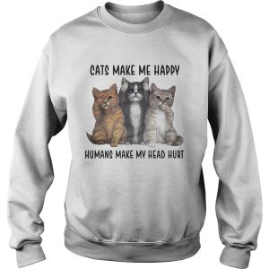 Cats make me happy humans make my head hurt Sweater