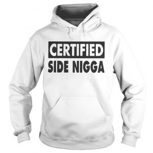 Certified Side Nigga Hoodie